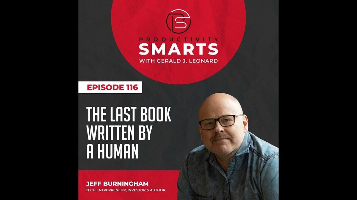 Productivity Smarts: The Last Book Written by a Human with Jeff Burningham