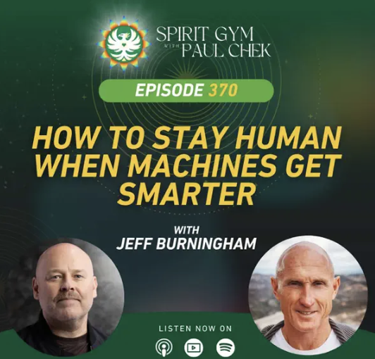 Spirit Gym: How to Stay Human When Machines Get Smarter With Jeff Burningham