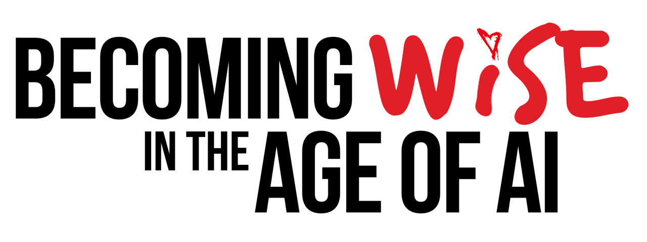Becoming Wise In The Age Of AI
