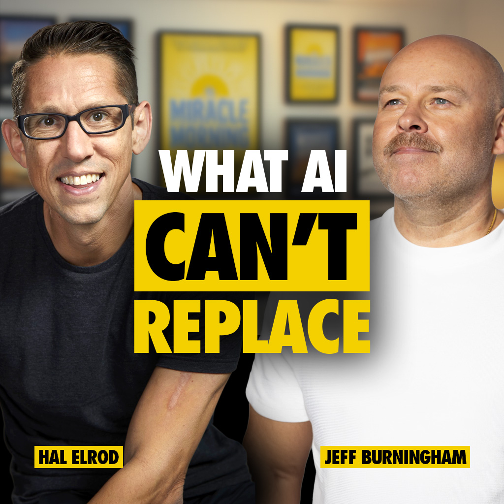 How To Become Irreplaceable In The Age Of AI with Hal Elrod