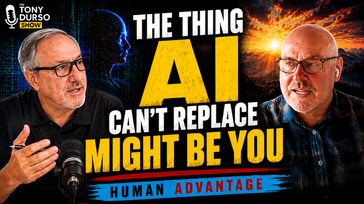 The Tony DUrso Show: The Human Advantage in the Age of AI