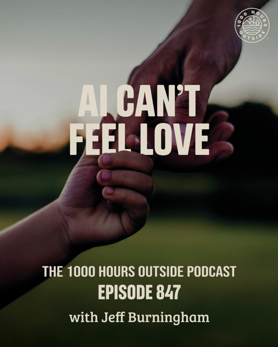 The 1000 Hours Outside: AI Can’t Feel Love